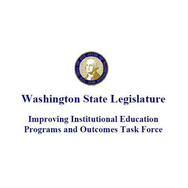 WA State Legislature logo and the following text: Improving Institutional Education Programs and Outcomes Task Force