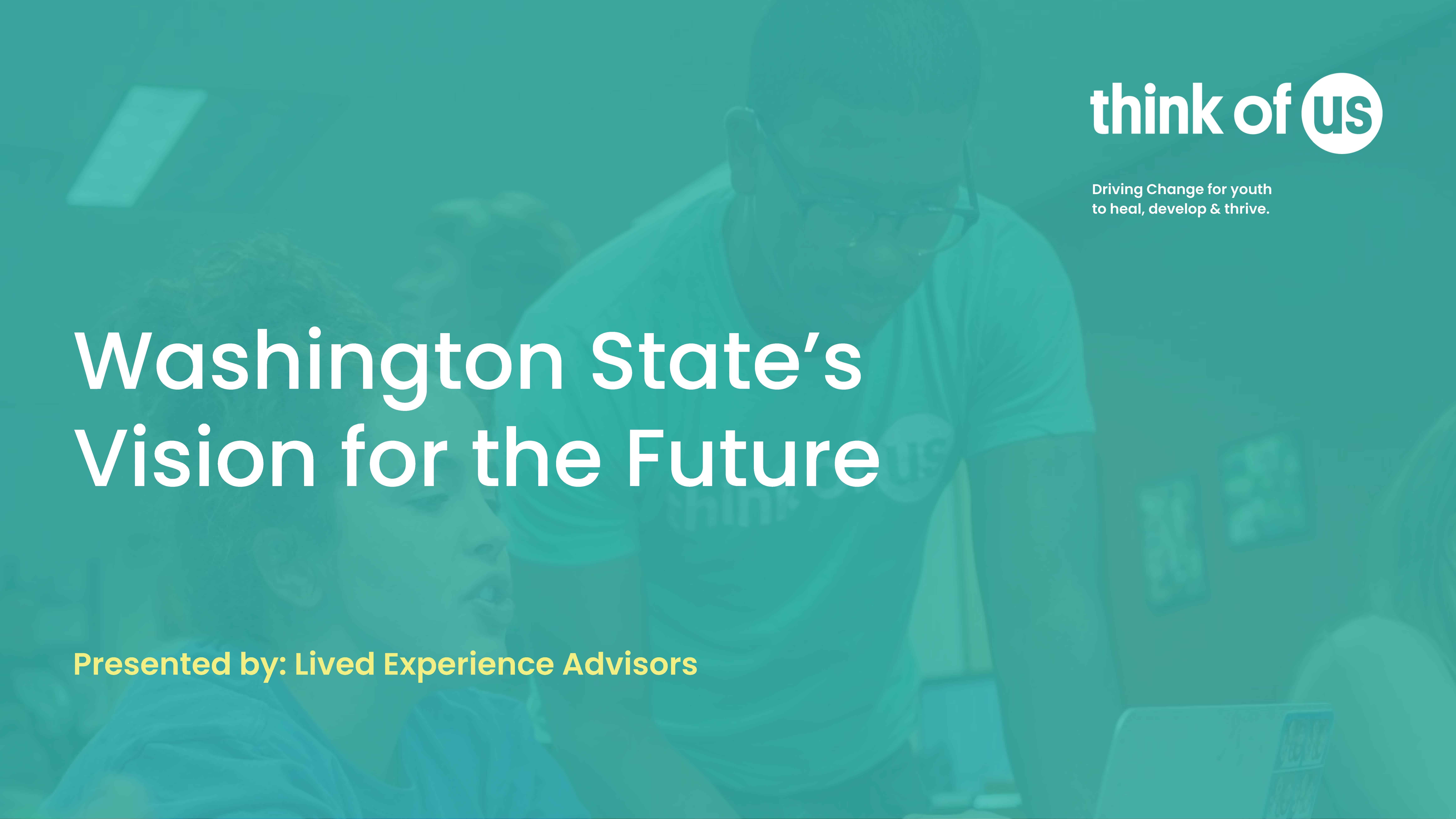 Text reads: Washington State's Vision for the Future. Think of Us logo is pictured in top right corner. In the background there is a faint image of 2 people working at a desk together
