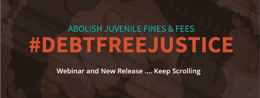 Red text reads: #DebtFreeJustice. Teal text in smaller letters reads: Abolish Juvenile Fines & Fees.