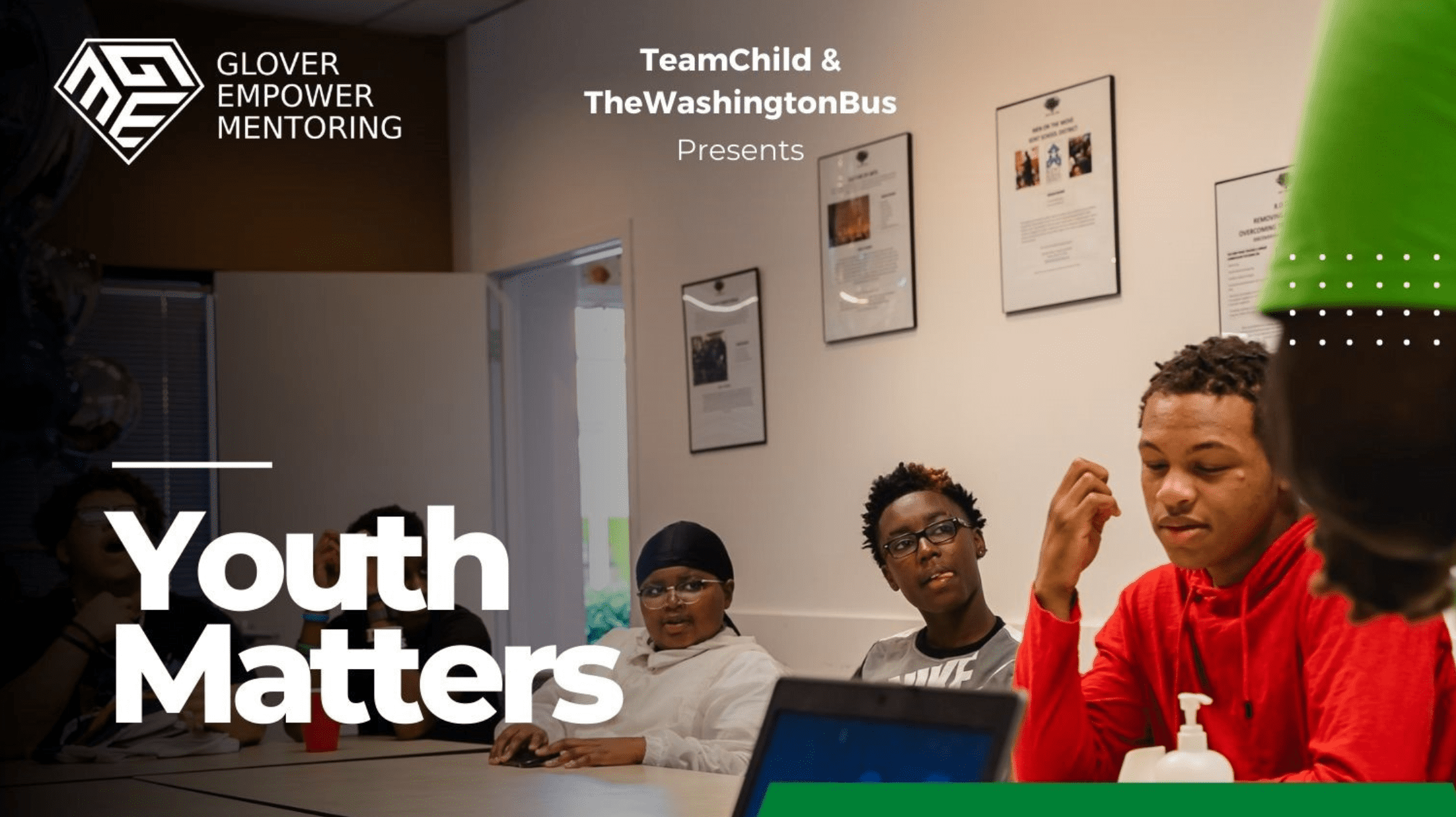 3 young people sit in a classroom listening to someone speaking. White text reads: Youth Matters. Logo for Glover Empower Mentoring appears in upper left corner.