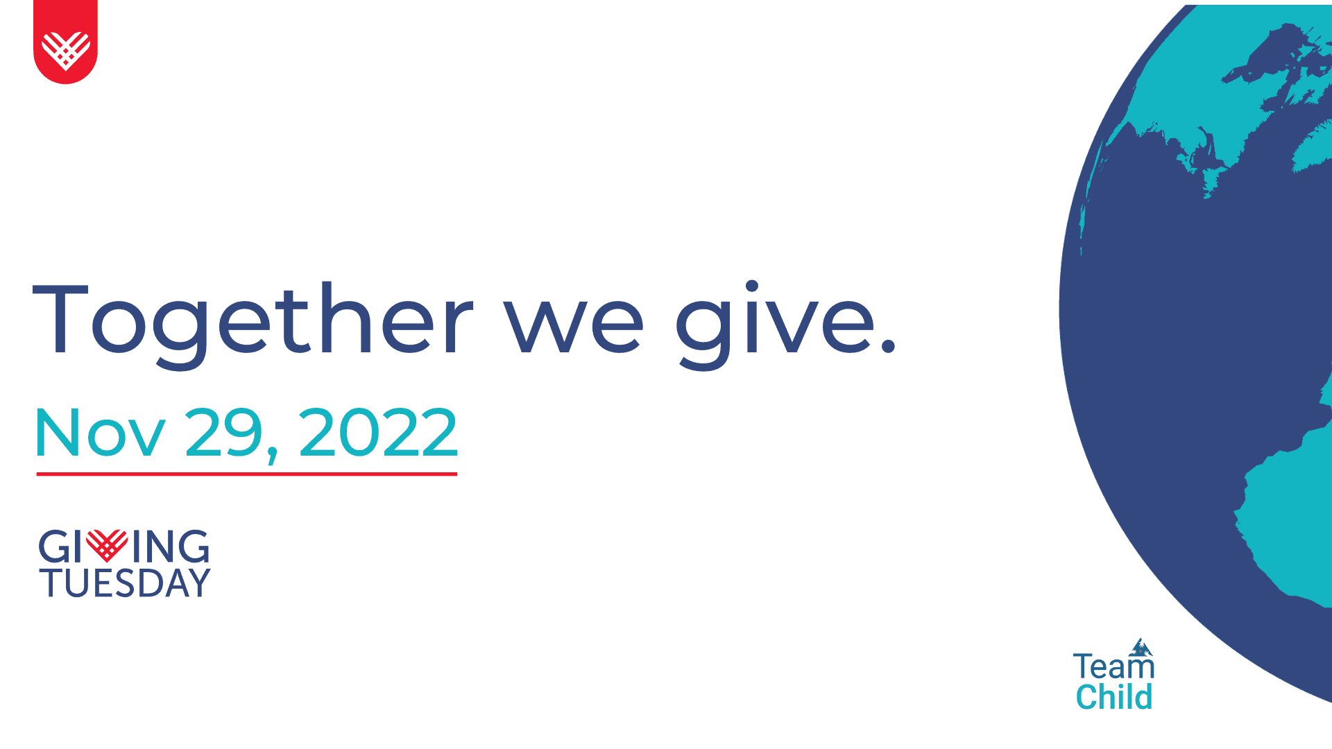 A turquoise and blue globe is pictured on the right. Text reads: Together we give. November 29, 2022. GivingTuesday logo appears on left and TeamChild logo appears on right.