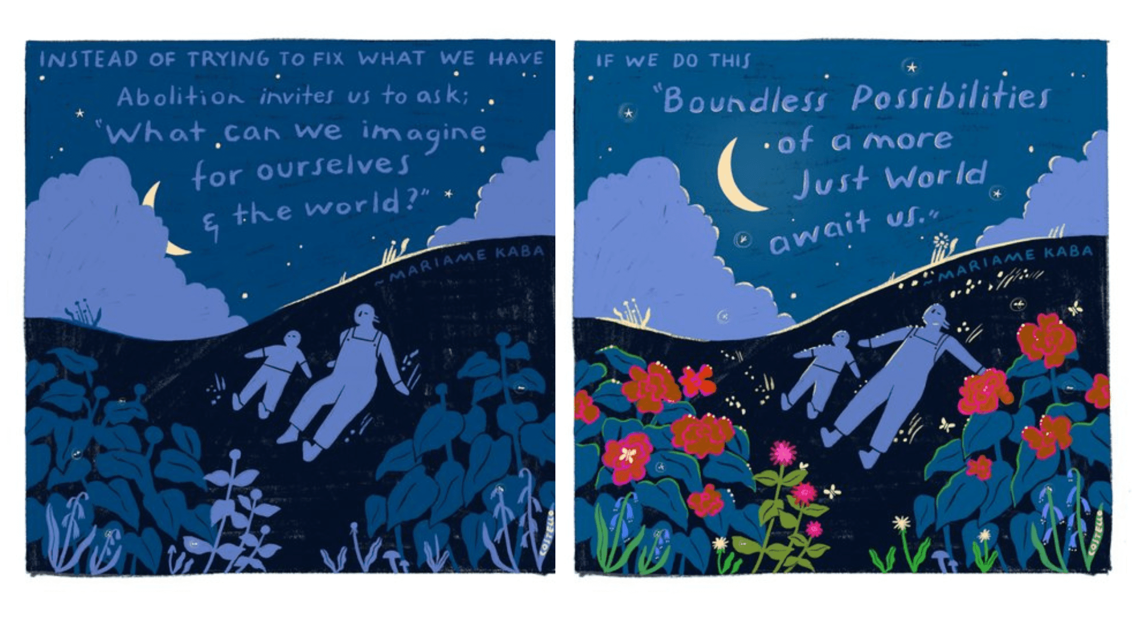 Artwork, featuring an adult and a youth lying on a hillside in the moonlight, by Molly Costello with quotes by Miriame Kaba: Instead of trying to fix what we have, Abolition invites us to ask, "What can we imagine for ourselves and the world?" If we do this, "Boundless possibilities of a more just world await us."