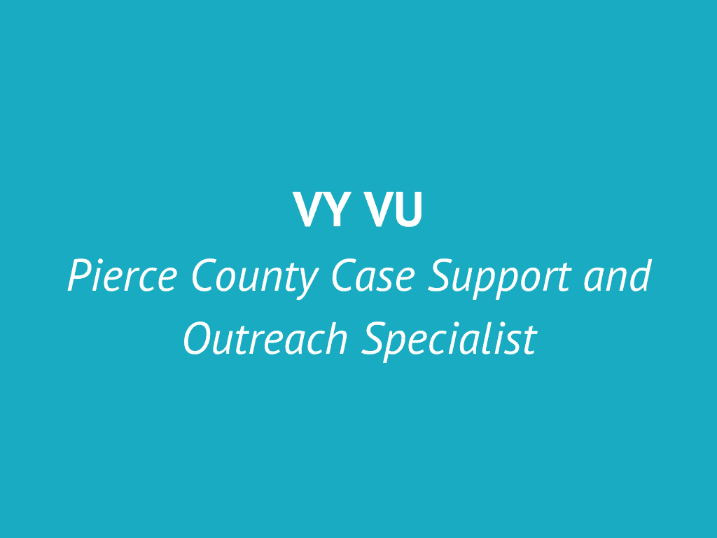 White text on turquoise background reads: VY VU Pierce County Case Support and Outreach Specialist