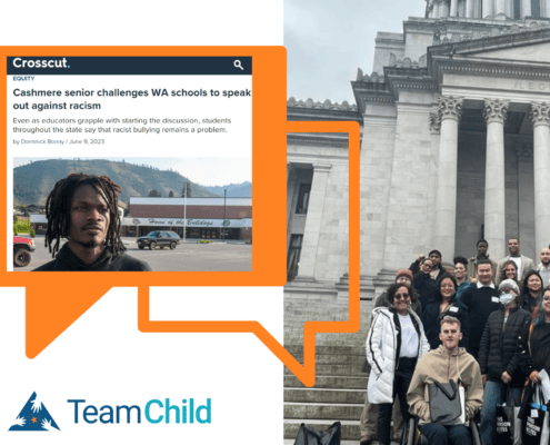 An image from Crosscut publication is featured on the left with this headline: Cashmere senior challenges WA schools to speak out against racism. On the right is a picture of TeamChild's youth advisory board and staff members on the capitol steps in Olympia.